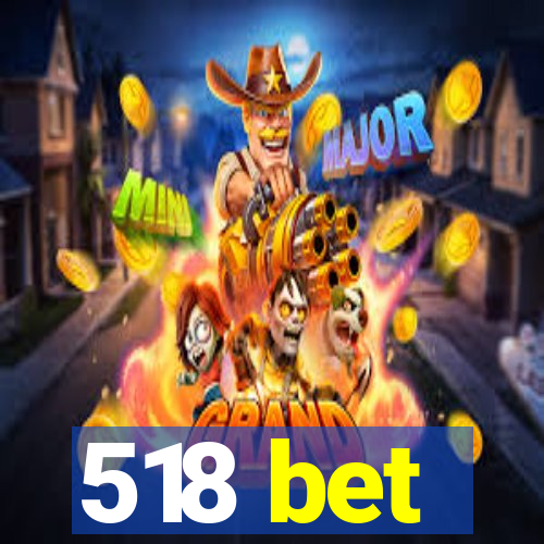518 bet